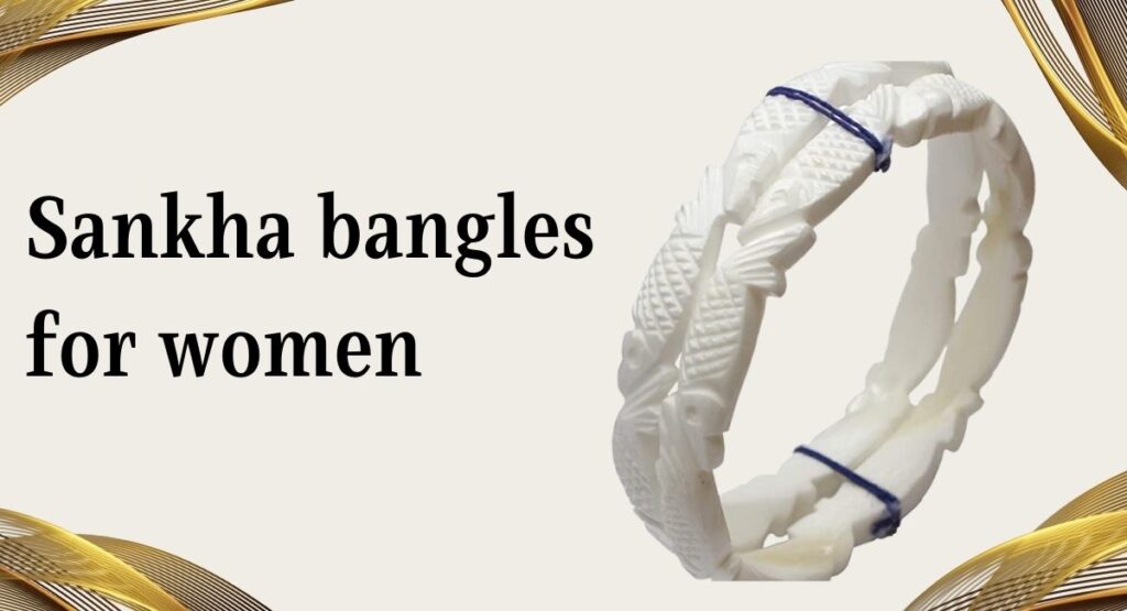 The Beauty and Tradition Behind Sankha Bangles